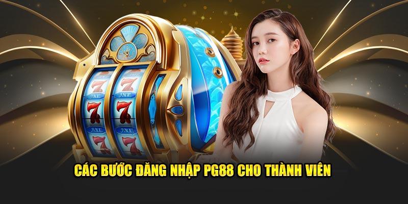 Các bước đăng nhập PG88 cho thành viên