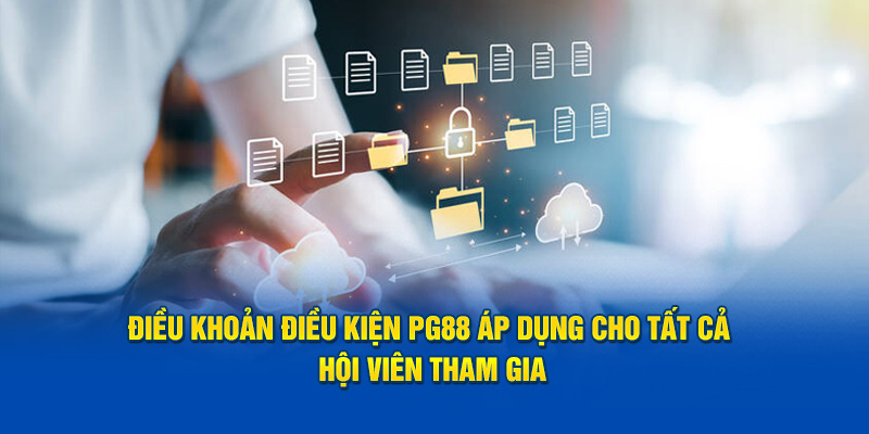 Điều khoản điều kiện PG88 áp dụng cho tất cả hội viên tham gia