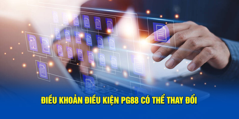 Điều khoản điều kiện PG88 có thể thay đổi