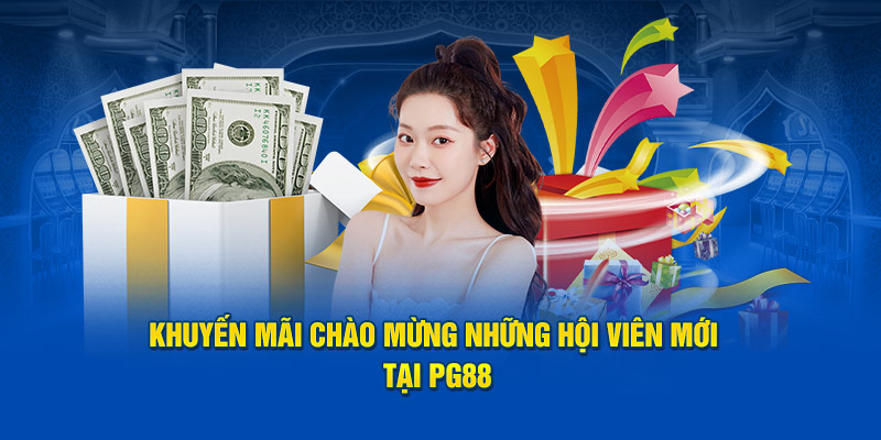 Khuyến mãi chào mừng những hội viên mới tại PG88