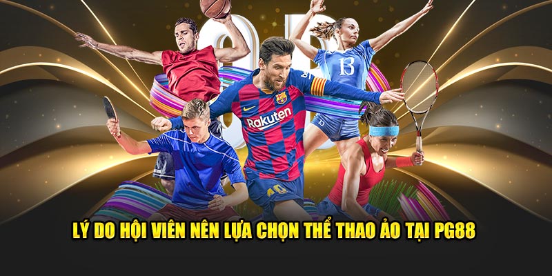 Lý do hội viên nên lựa chọn thể thao ảo tại PG88