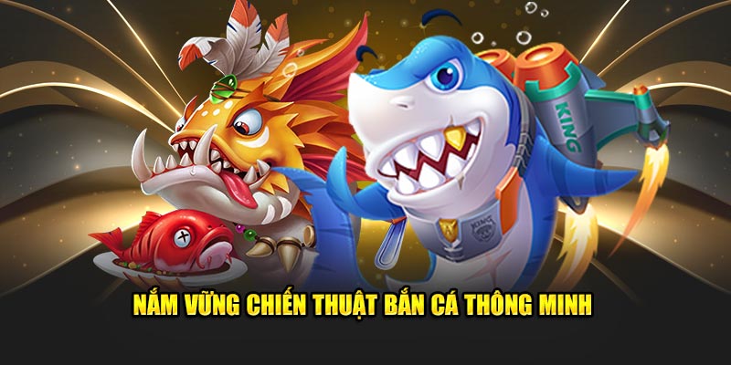 Nắm vững chiến thuật bắn thông minh