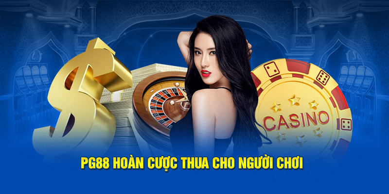 PG88 hoàn cược thua cho người chơi