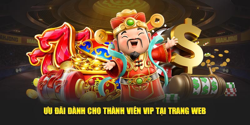 Ưu đãi dành cho thành viên VIP tại trang web